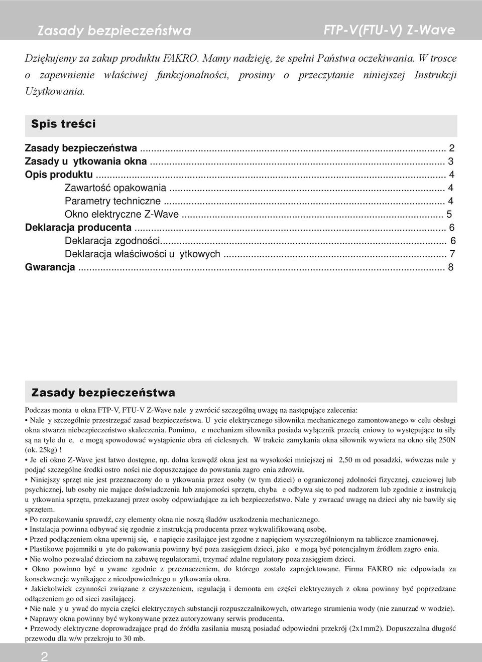 .. 4 Zawartość opakowania... 4 Parametry techniczne... 4 Okno elektryczne Z Wave... 5 Deklaracja producenta... 6 Deklaracja zgodności... 6 Deklaracja właściwości użytkowych... 7 Gwarancja.