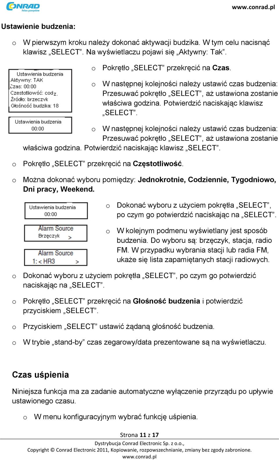 o Pokrętło SELECT przekręcić na Częstotliwość. o Można dokonać wyboru pomiędzy: Jednokrotnie, Codziennie, Tygodniowo, Dni pracy, Weekend.