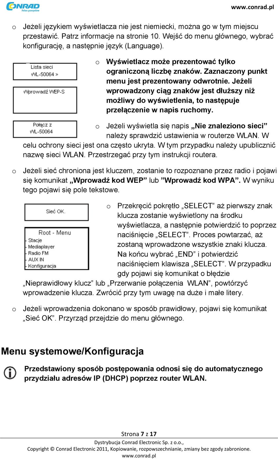 Jeżeli wprowadzony ciąg znaków jest dłuższy niż możliwy do wyświetlenia, to następuje przełączenie w napis ruchomy.
