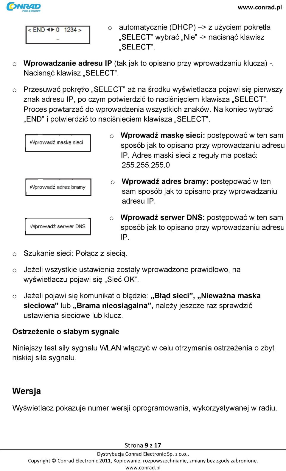 Na koniec wybrać END i potwierdzić to naciśnięciem klawisza SELECT. o Szukanie sieci: Połącz z siecią. o Wprowadź maskę sieci: postępować w ten sam sposób jak to opisano przy wprowadzaniu adresu IP.