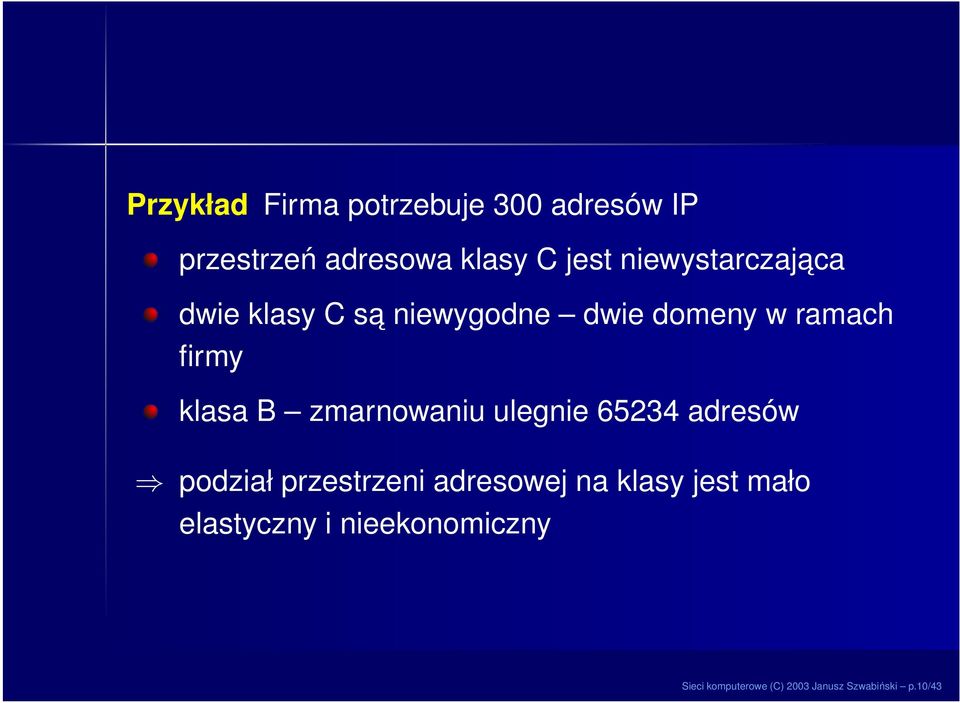 zmarnowaniu ulegnie 65234 adresów podział przestrzeni adresowej na klasy jest