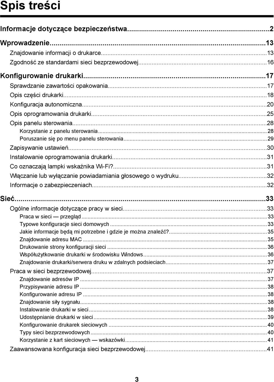 ..28 Poruszanie się po menu panelu sterowania...29 Zapisywanie ustawień...30 Instalowanie oprogramowania drukarki...31 Co oznaczają lampki wskaźnika Wi-Fi?