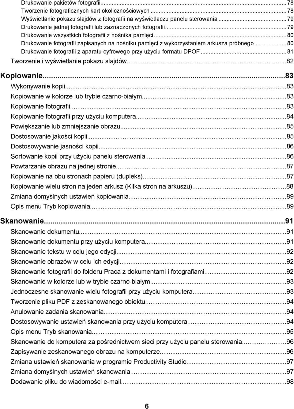 ..80 Drukowanie fotografii zapisanych na nośniku pamięci z wykorzystaniem arkusza próbnego...80 Drukowanie fotografii z aparatu cyfrowego przy użyciu formatu DPOF.