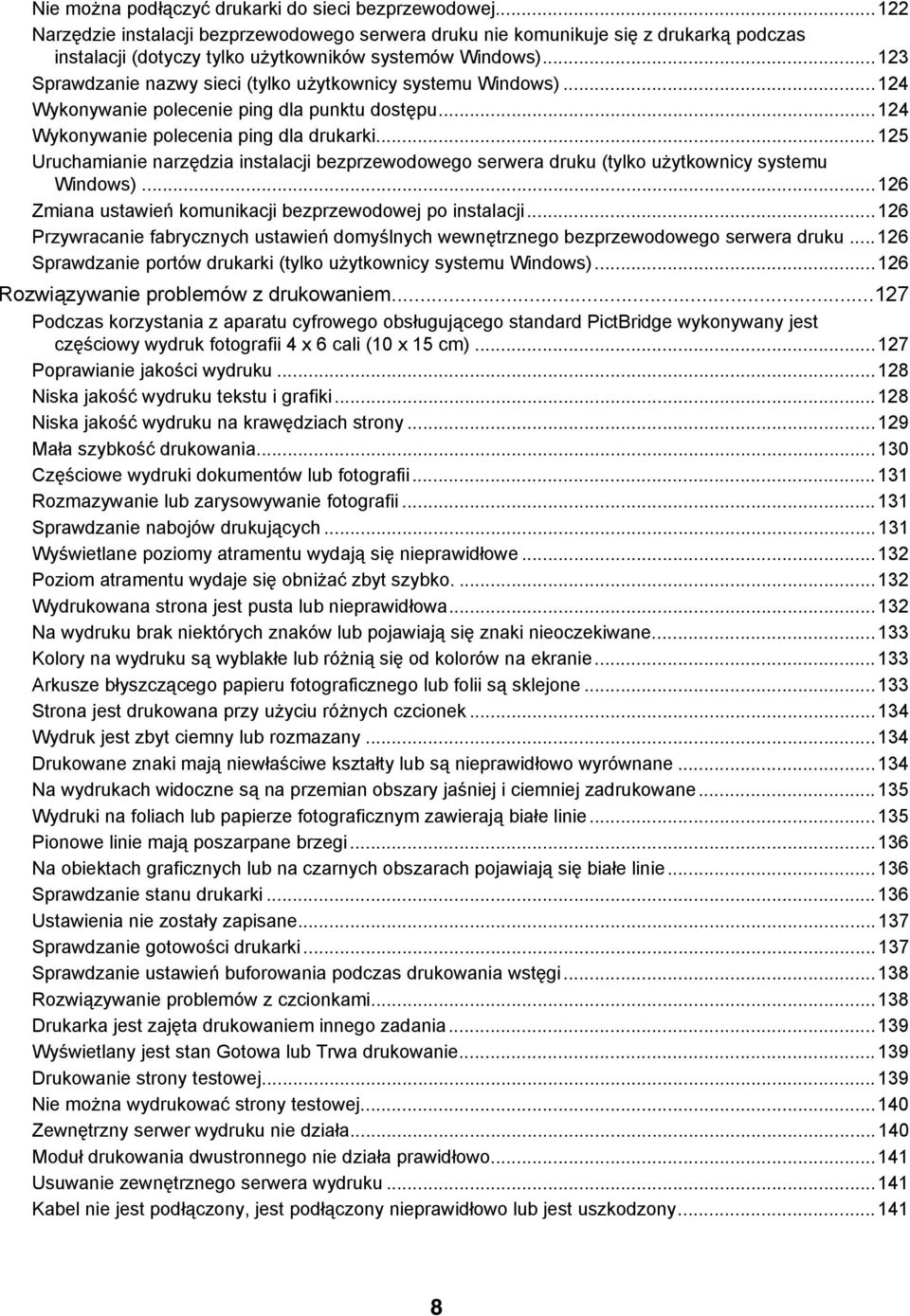 ..123 Sprawdzanie nazwy sieci (tylko użytkownicy systemu Windows)...124 Wykonywanie polecenie ping dla punktu dostępu...124 Wykonywanie polecenia ping dla drukarki.