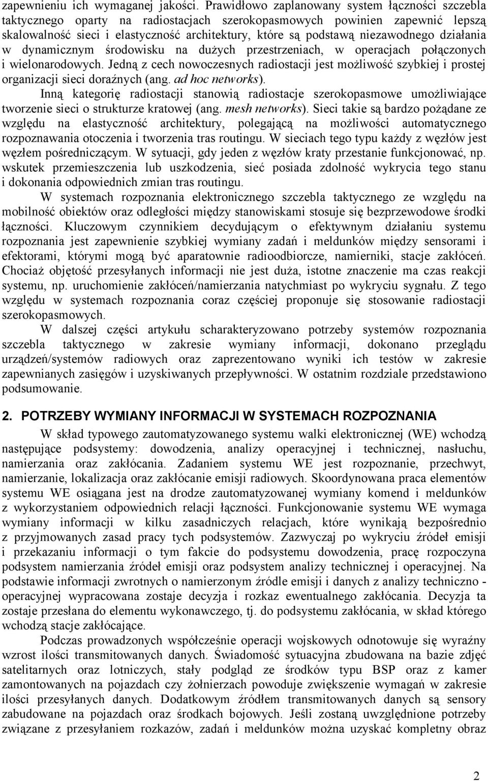 niezawodnego działania w dynamicznym środowisku na dużych przestrzeniach, w operacjach połączonych i wielonarodowych.