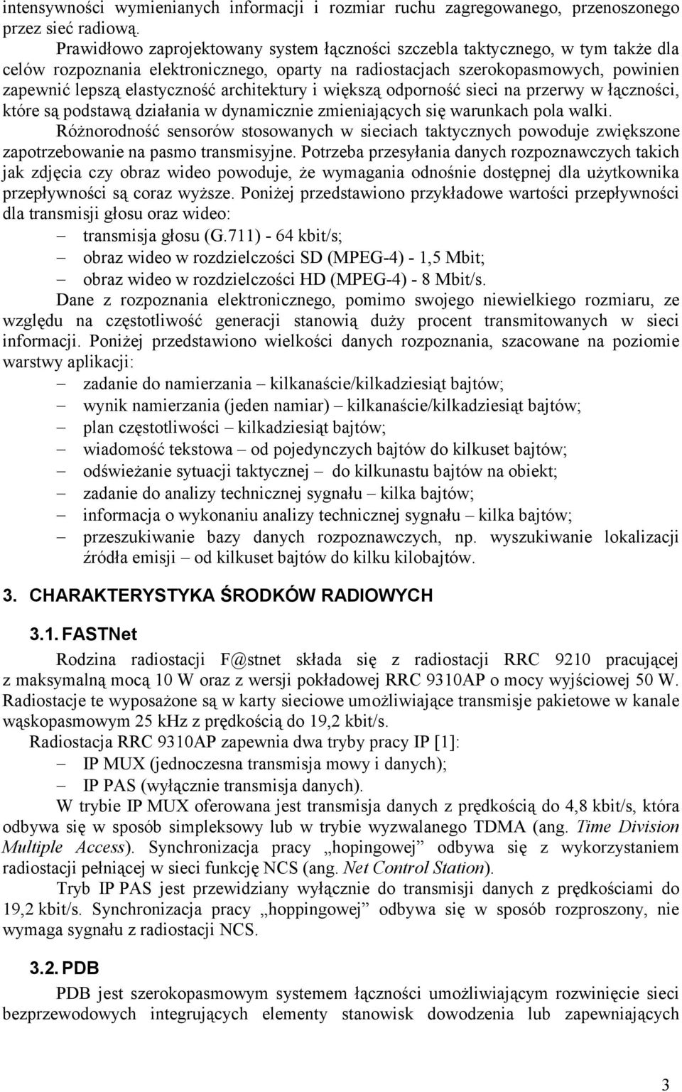 architektury i większą odporność sieci na przerwy w łączności, które są podstawą działania w dynamicznie zmieniających się warunkach pola walki.