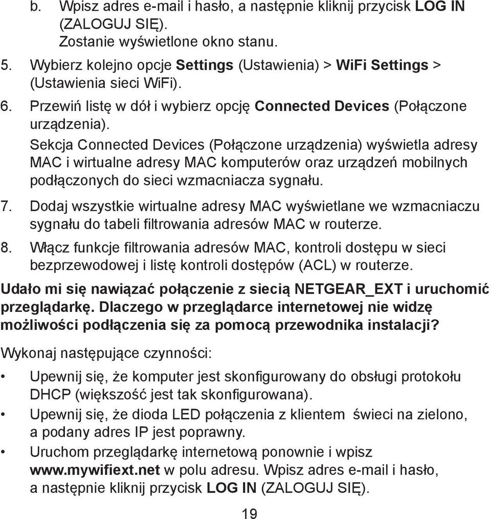 Sekcja Connected Devices (Połączone urządzenia) wyświetla adresy MAC i wirtualne adresy MAC komputerów oraz urządzeń mobilnych podłączonych do sieci wzmacniacza sygnału. 7.