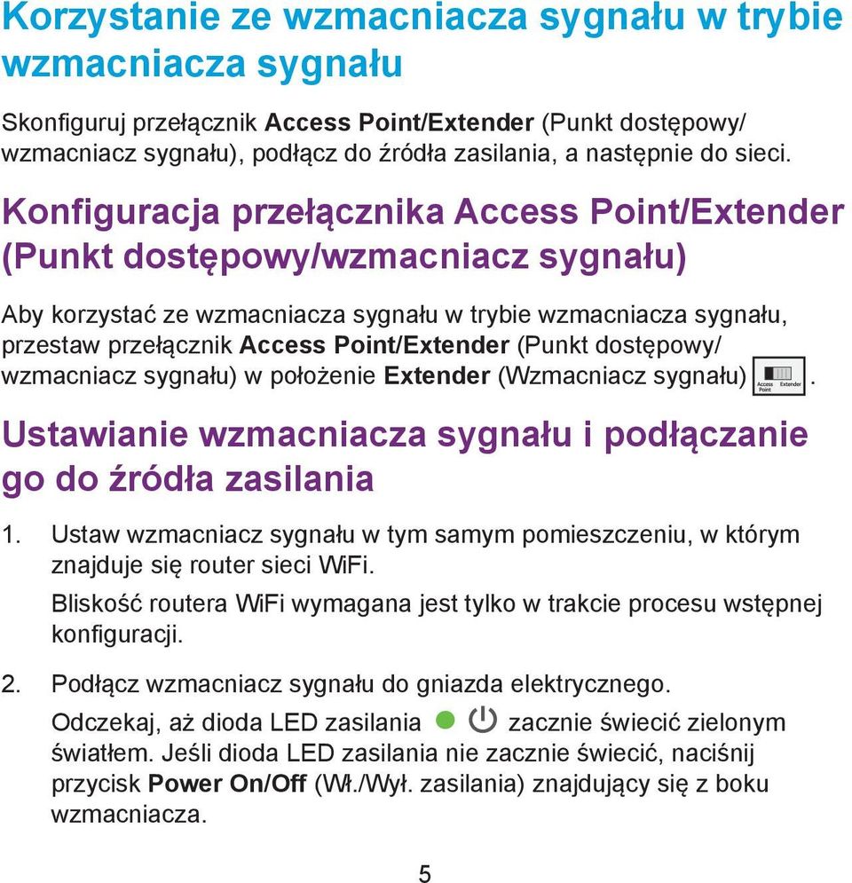 (Punkt dostępowy/ wzmacniacz sygnału) w położenie Extender (Wzmacniacz sygnału). Ustawianie wzmacniacza sygnału i podłączanie go do źródła zasilania 1.