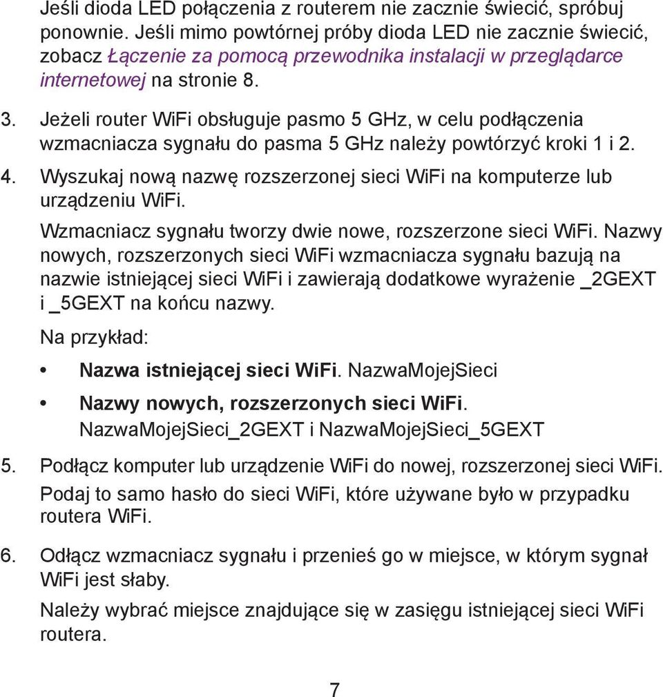 Jeżeli router WiFi obsługuje pasmo 5 GHz, w celu podłączenia wzmacniacza sygnału do pasma 5 GHz należy powtórzyć kroki 1 i 2. 4.