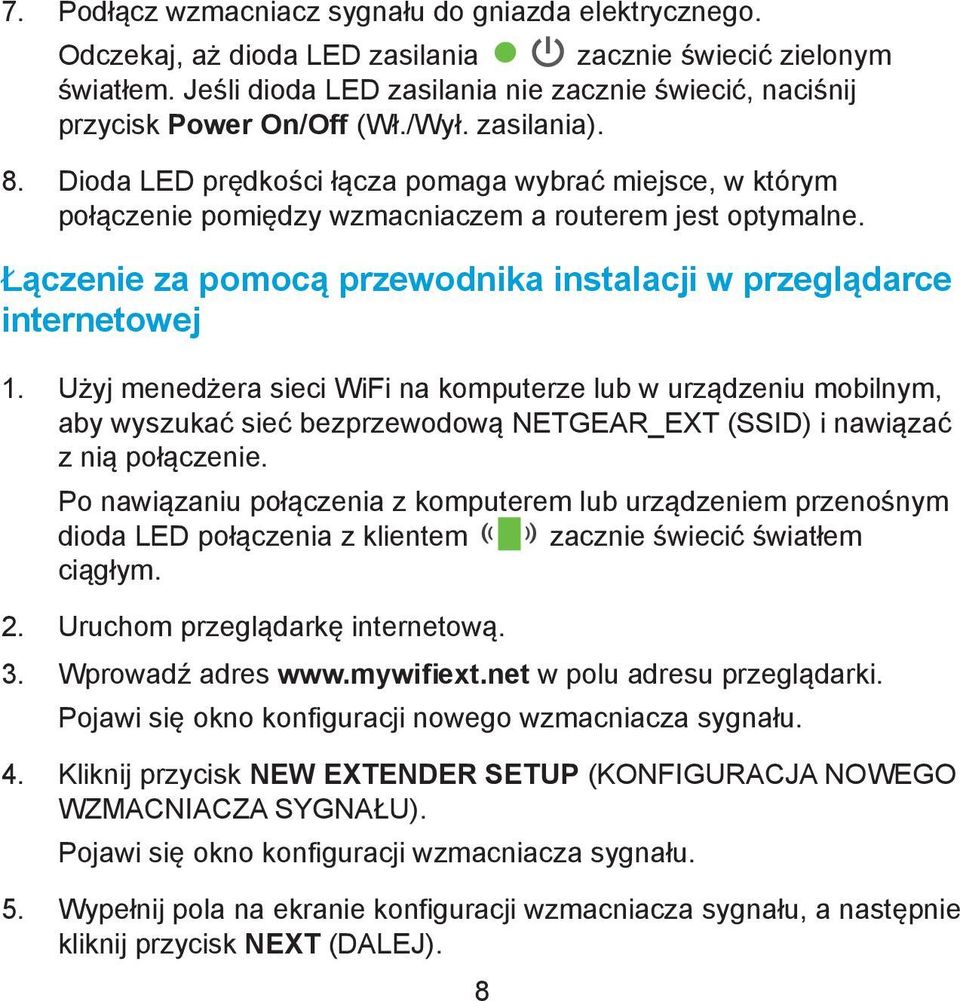 Dioda LED prędkości łącza pomaga wybrać miejsce, w którym połączenie pomiędzy wzmacniaczem a routerem jest optymalne. Łączenie za pomocą przewodnika instalacji w przeglądarce internetowej 1.