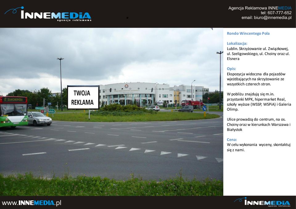 Elsnera Ekspozycja widoczna dla pojazdów wjeżdżających na skrzyżowanie ze wszystkich czterech