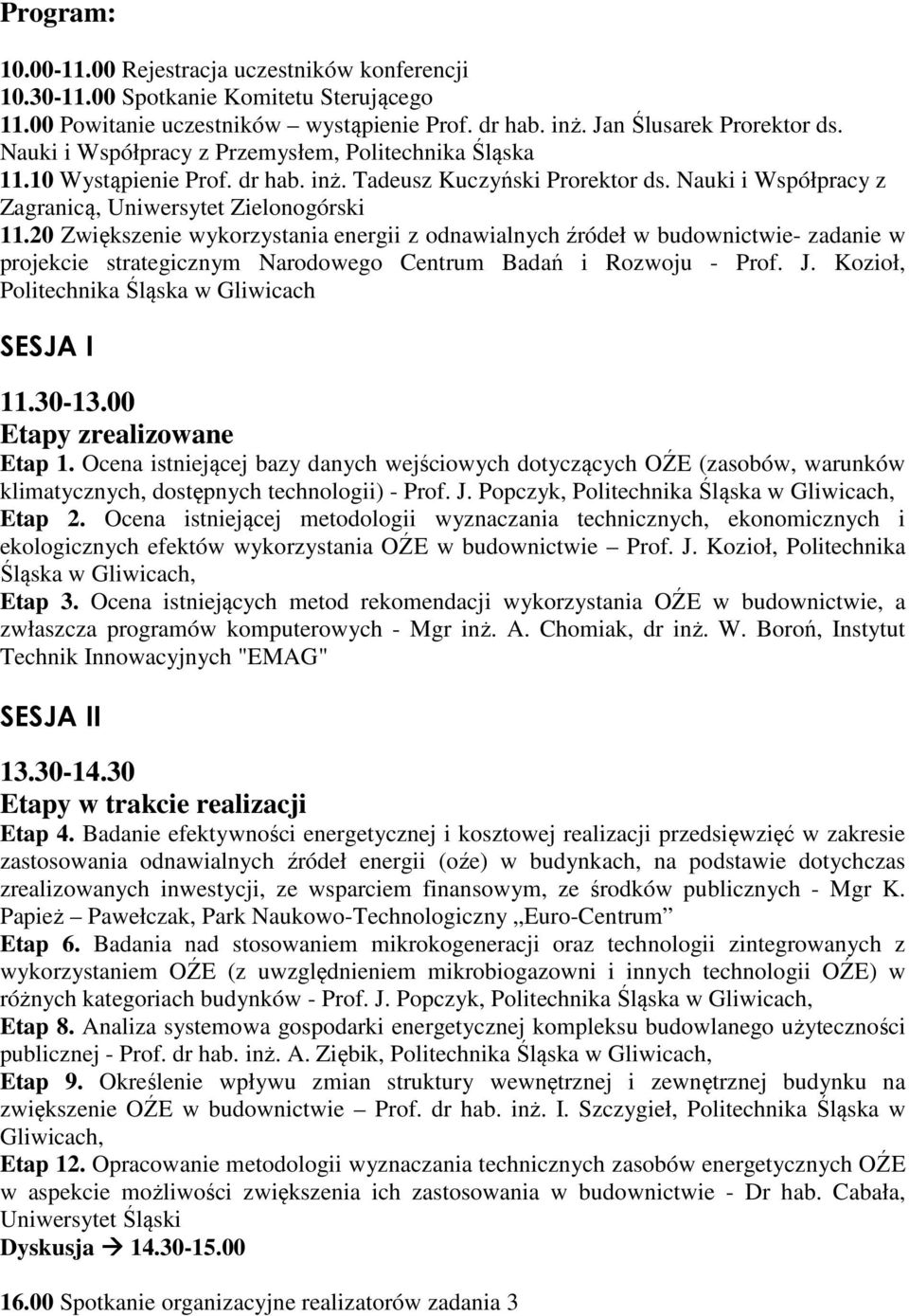 20 Zwiększenie wykorzystania energii z odnawialnych źródeł w budownictwie- zadanie w projekcie strategicznym Narodowego Centrum Badań i Rozwoju - Prof. J.