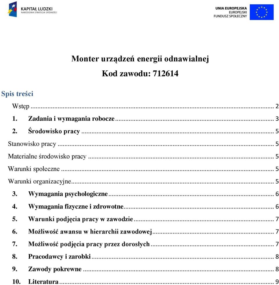 Wymagania psychologiczne... 6 4. Wymagania fizyczne i zdrowotne... 6 5. Warunki podjęcia pracy w zawodzie... 7 6.