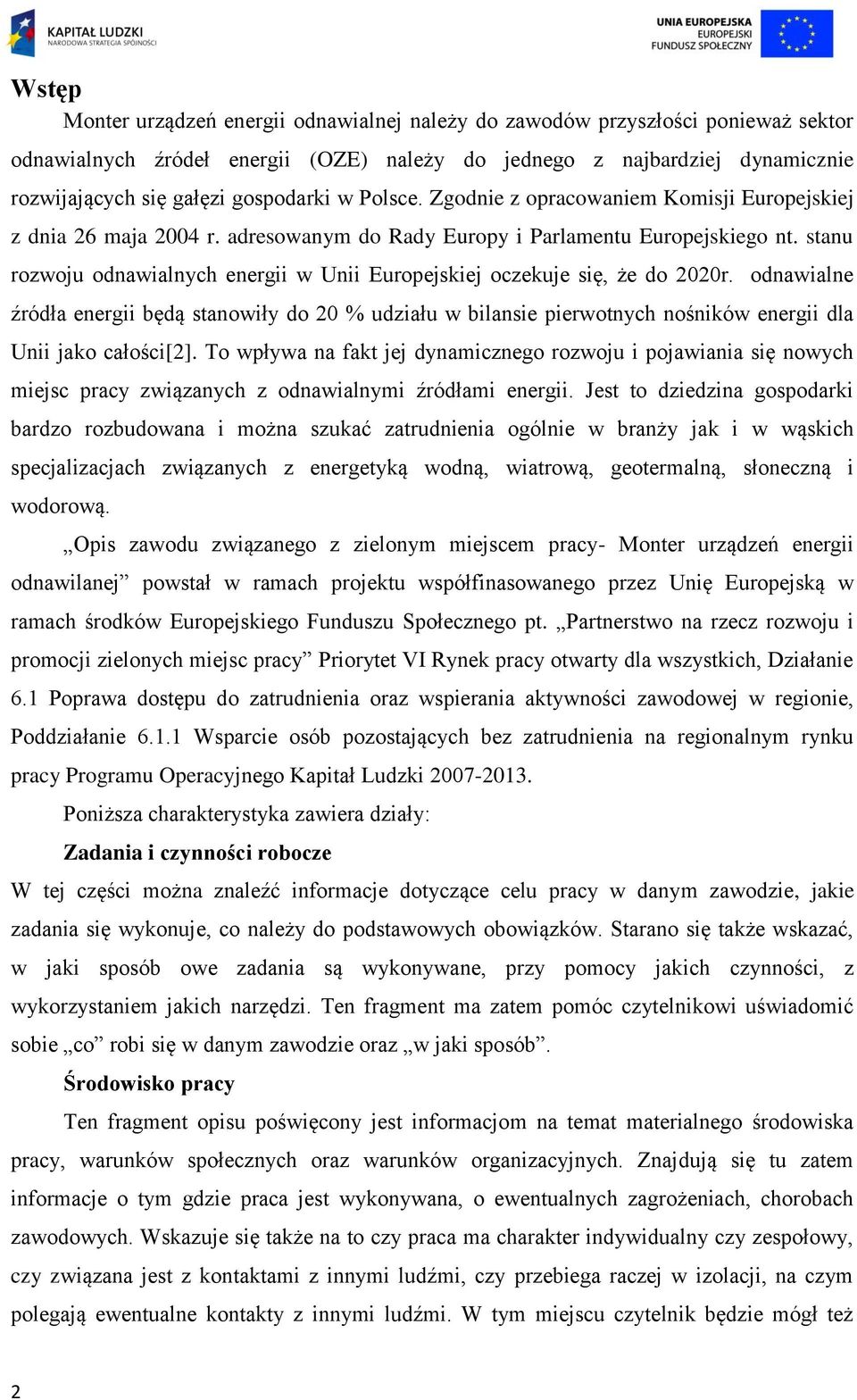 stanu rozwoju odnawialnych energii w Unii Europejskiej oczekuje się, że do 2020r.