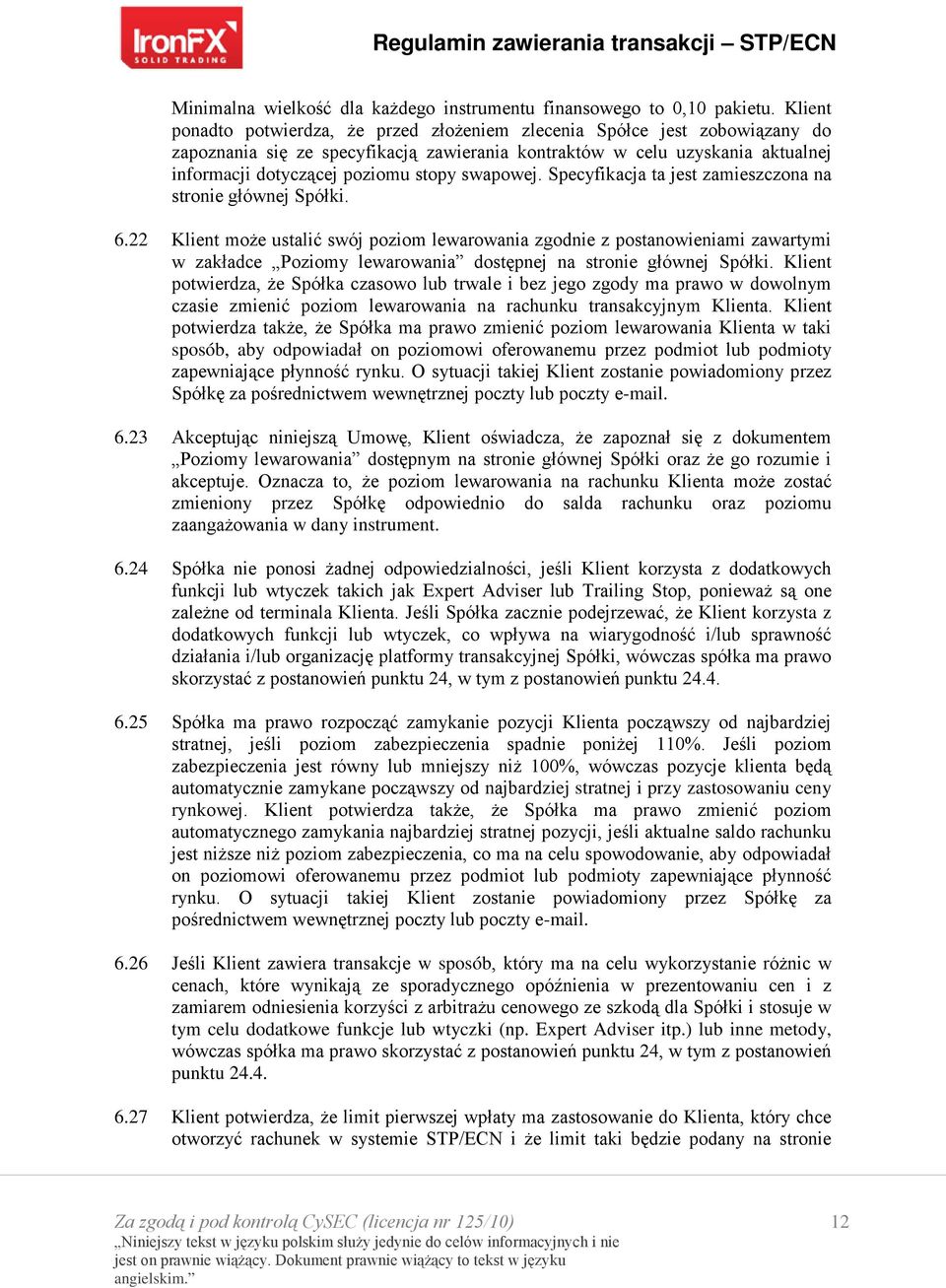 swapowej. Specyfikacja ta jest zamieszczona na stronie głównej Spółki. 6.