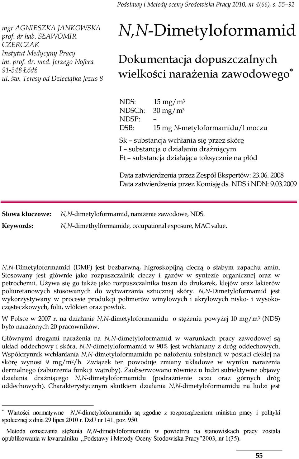 wchłania się przez skórę I substancja o działaniu drażniącym Ft substancja działająca toksycznie na płód Data zatwierdzenia przez Zespół Ekspertów: 23.06. 2008 Data zatwierdzenia przez Komisję ds.