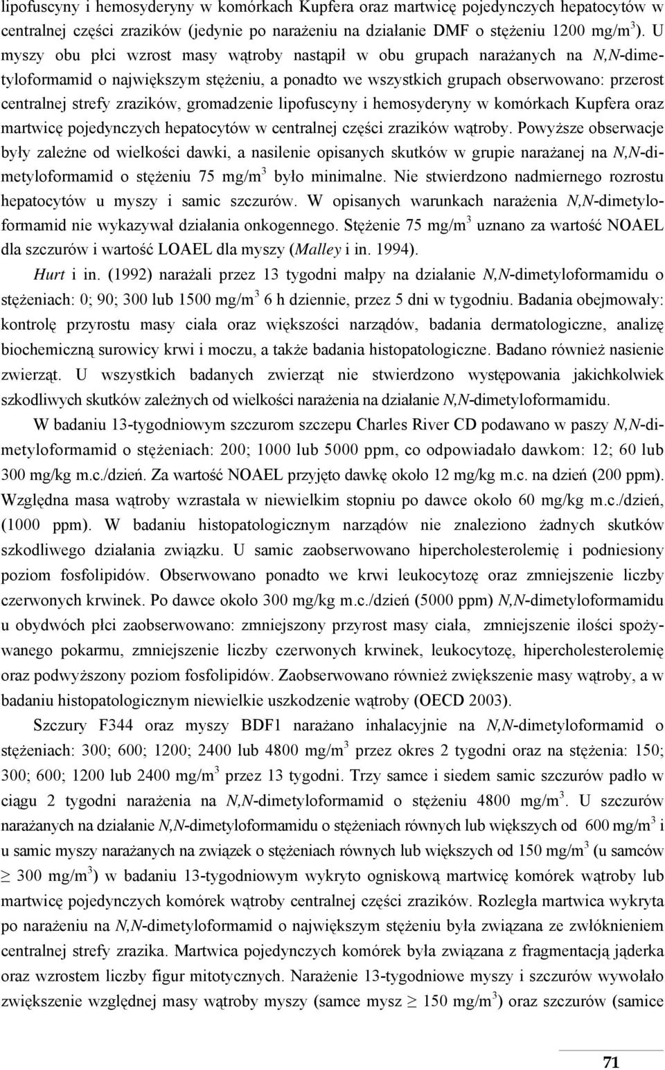 zrazików, gromadzenie lipofuscyny i hemosyderyny w komórkach Kupfera oraz martwicę pojedynczych hepatocytów w centralnej części zrazików wątroby.