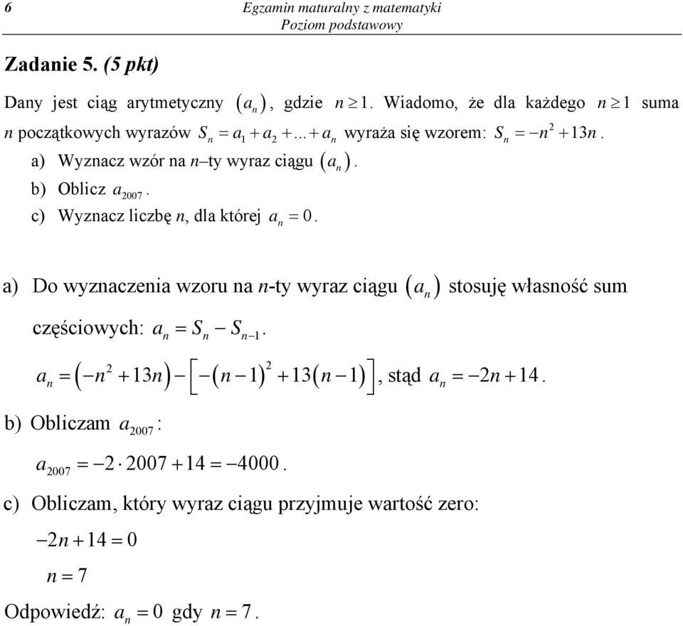 c) Wyznacz liczbę n, dla której a n = 0. n n a. Sn n n = +.