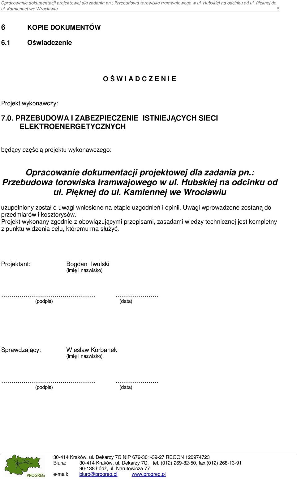 PRZEBUDOWA I ZABEZPIECZENIE ISTNIEJĄCYCH SIECI ELEKTROENERGETYCZNYCH będący częścią projektu wykonawczego: Opracowanie dokumentacji projektowej dla zadania pn.: Przebudowa torowiska tramwajowego w ul.