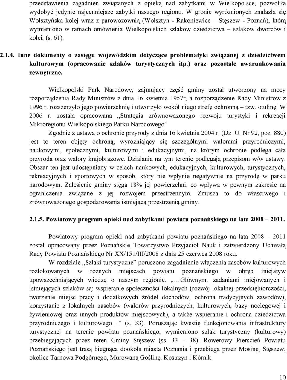 dworców i kolei, (s. 61). 2.1.4. Inne dokumenty o zasięgu wojewódzkim dotyczące problematyki związanej z dziedzictwem kulturowym (opracowanie szlaków turystycznych itp.