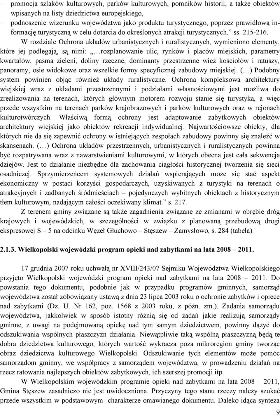 W rozdziale Ochrona układów urbanistycznych i ruralistycznych, wymieniono elementy, które jej podlegają, są nimi: rozplanowanie ulic, rynków i placów miejskich, parametry kwartałów, pasma zieleni,