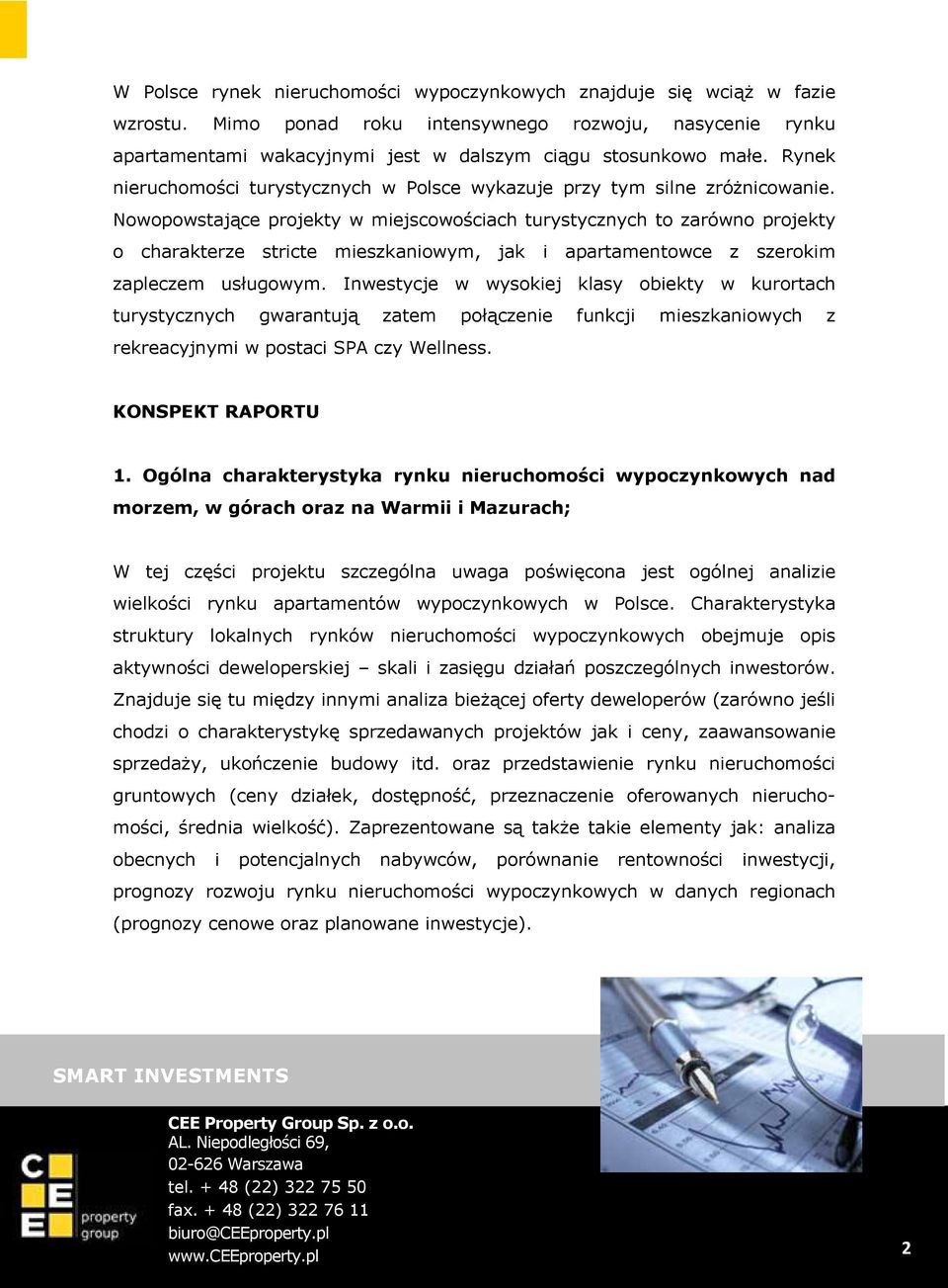 Nowopowstające projekty w miejscowościach turystycznych to zarówno projekty o charakterze stricte mieszkaniowym, jak i apartamentowce z szerokim zapleczem usługowym.