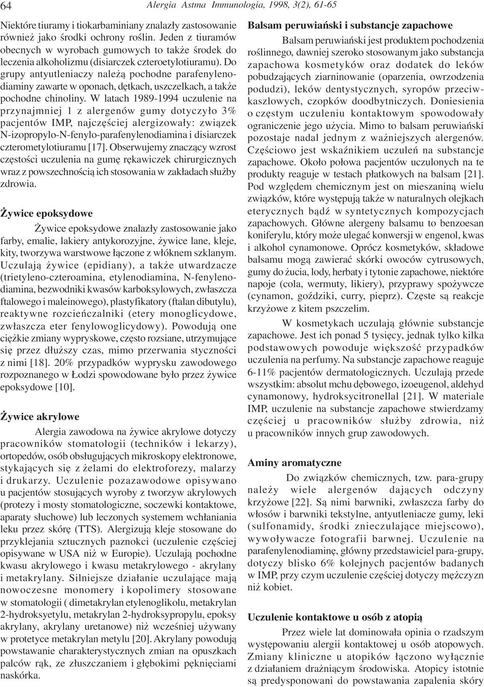 Do grupy antyutleniaczy nale ¹ pochodne parafenylenodiaminy zawarte w oponach, dêtkach, uszczelkach, a tak e pochodne chinoliny.