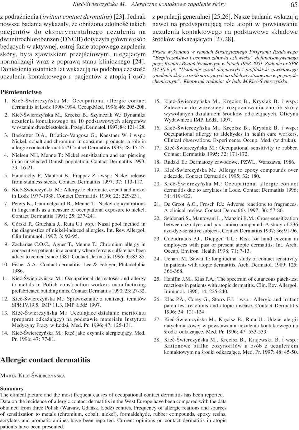 zapalenia skóry, by³a zjawiskiem przejœciowym, ulegaj¹cym normalizacji wraz z popraw¹ stanu klinicznego [24].