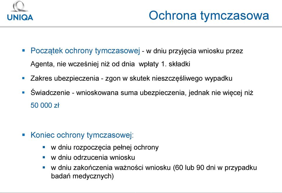 składki Zakres ubezpieczenia - zgon w skutek nieszczęśliwego wypadku Świadczenie - wnioskowana suma