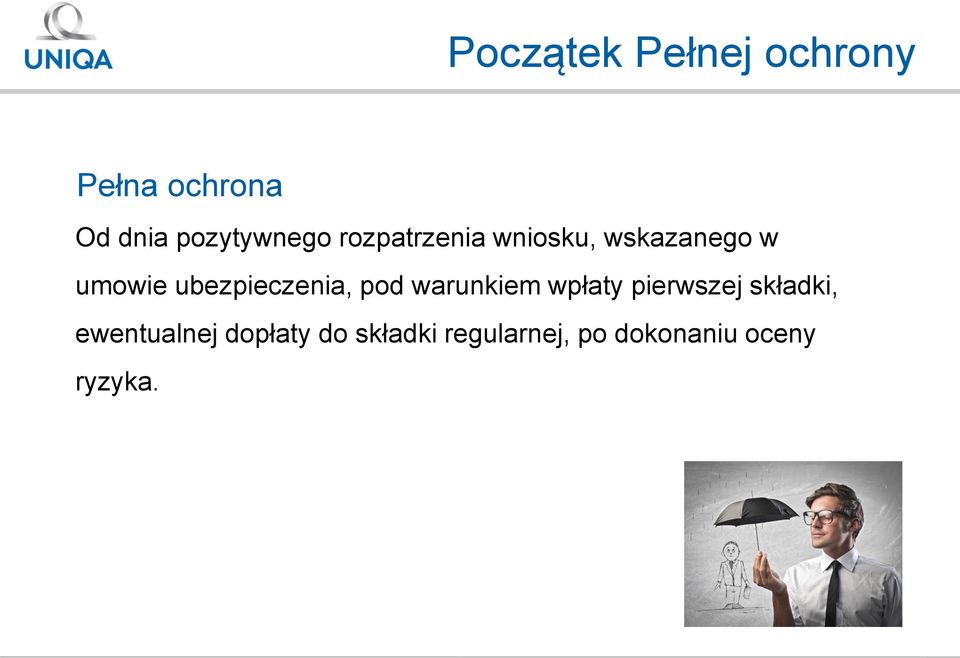 ubezpieczenia, pod warunkiem wpłaty pierwszej składki,