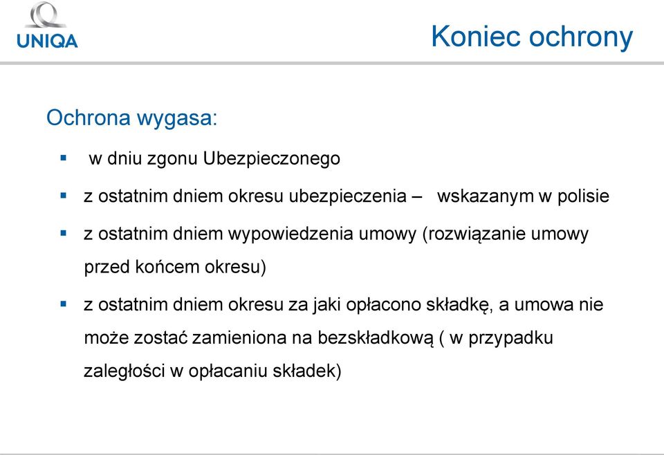 umowy przed końcem okresu) z ostatnim dniem okresu za jaki opłacono składkę, a umowa