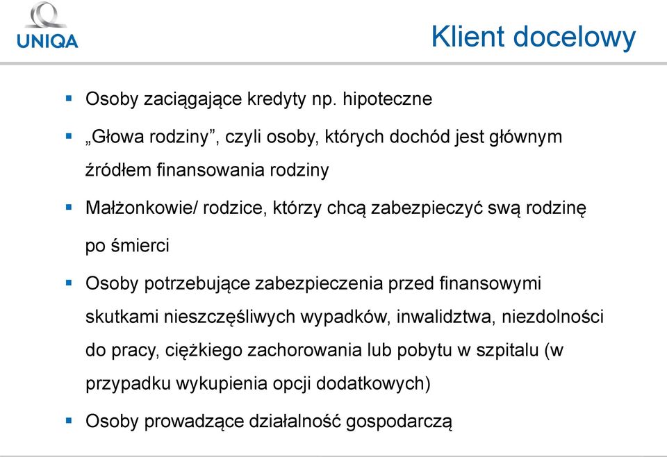 rodzice, którzy chcą zabezpieczyć swą rodzinę po śmierci Osoby potrzebujące zabezpieczenia przed finansowymi