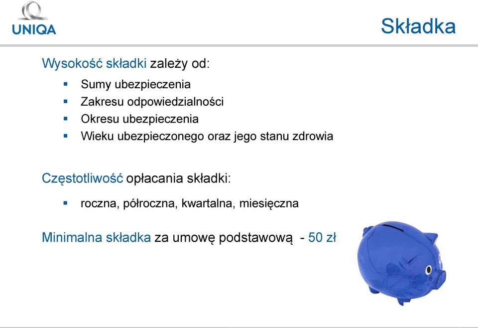 jego stanu zdrowia Częstotliwość opłacania składki: roczna,