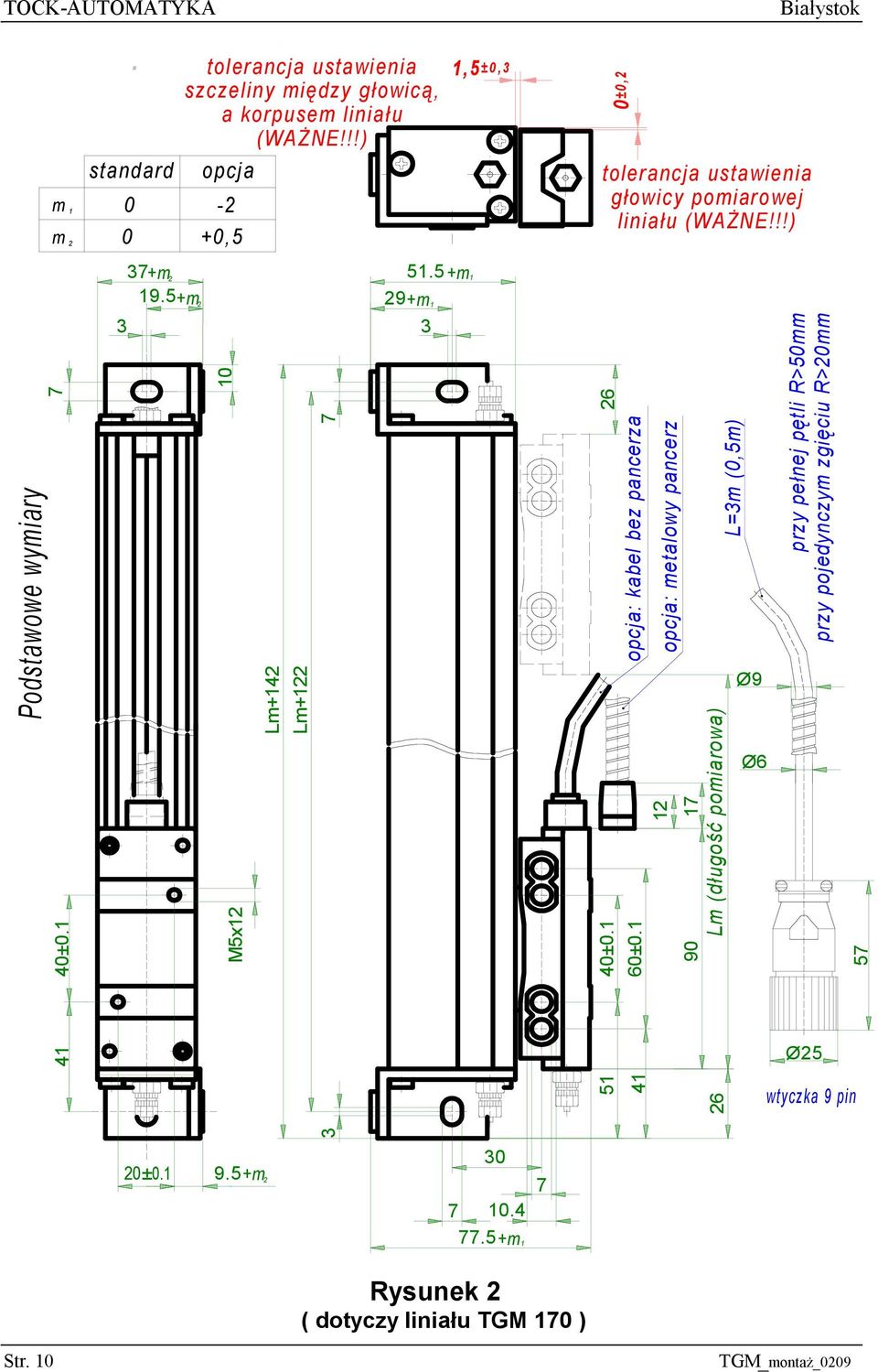 5+m 2 10 M5x12 Lm+142 Lm+122 7 29+m1 3 26 opcja: kabel bez pancerza opcja: metalowy pancerz L=3m (0,5m) 40±0.1 60±0.