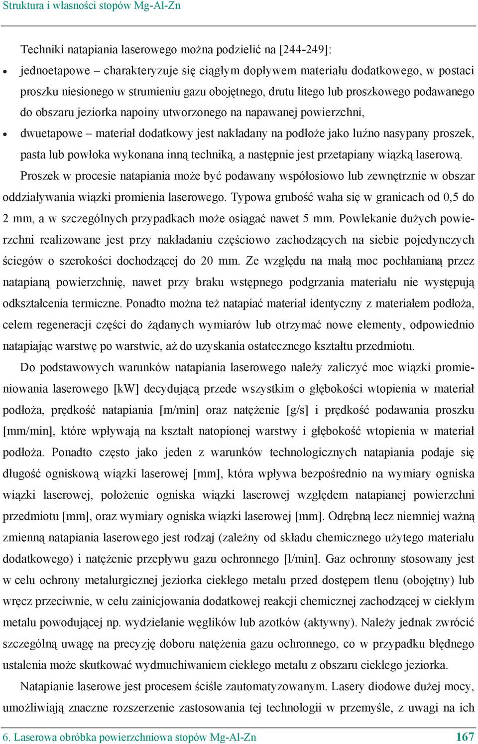 nasypany proszek, pasta lub pow oka wykonana inn technik, a nast pnie jest przetapiany wi zk laserow.
