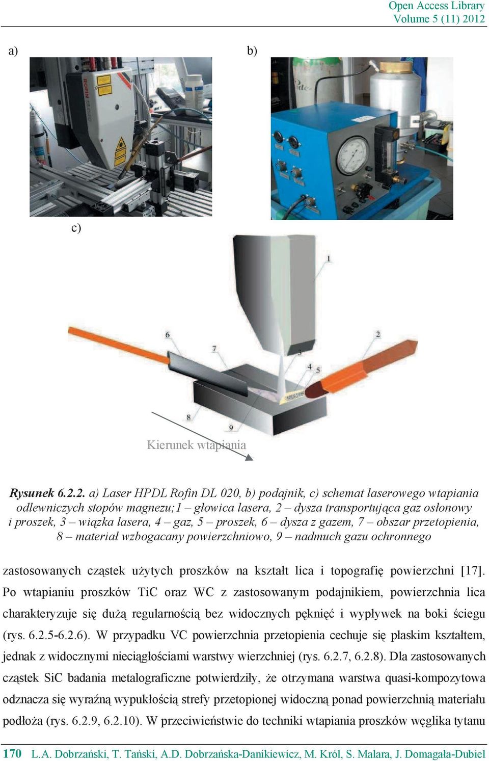 onowy i proszek, 3 wi zka lasera, 4 gaz, 5 proszek, 6 dysza z gazem, 7 obszar przetopienia, 8 materia wzbogacany powierzchniowo, 9 nadmuch gazu ochronnego zastosowanych cz stek u ytych proszków na