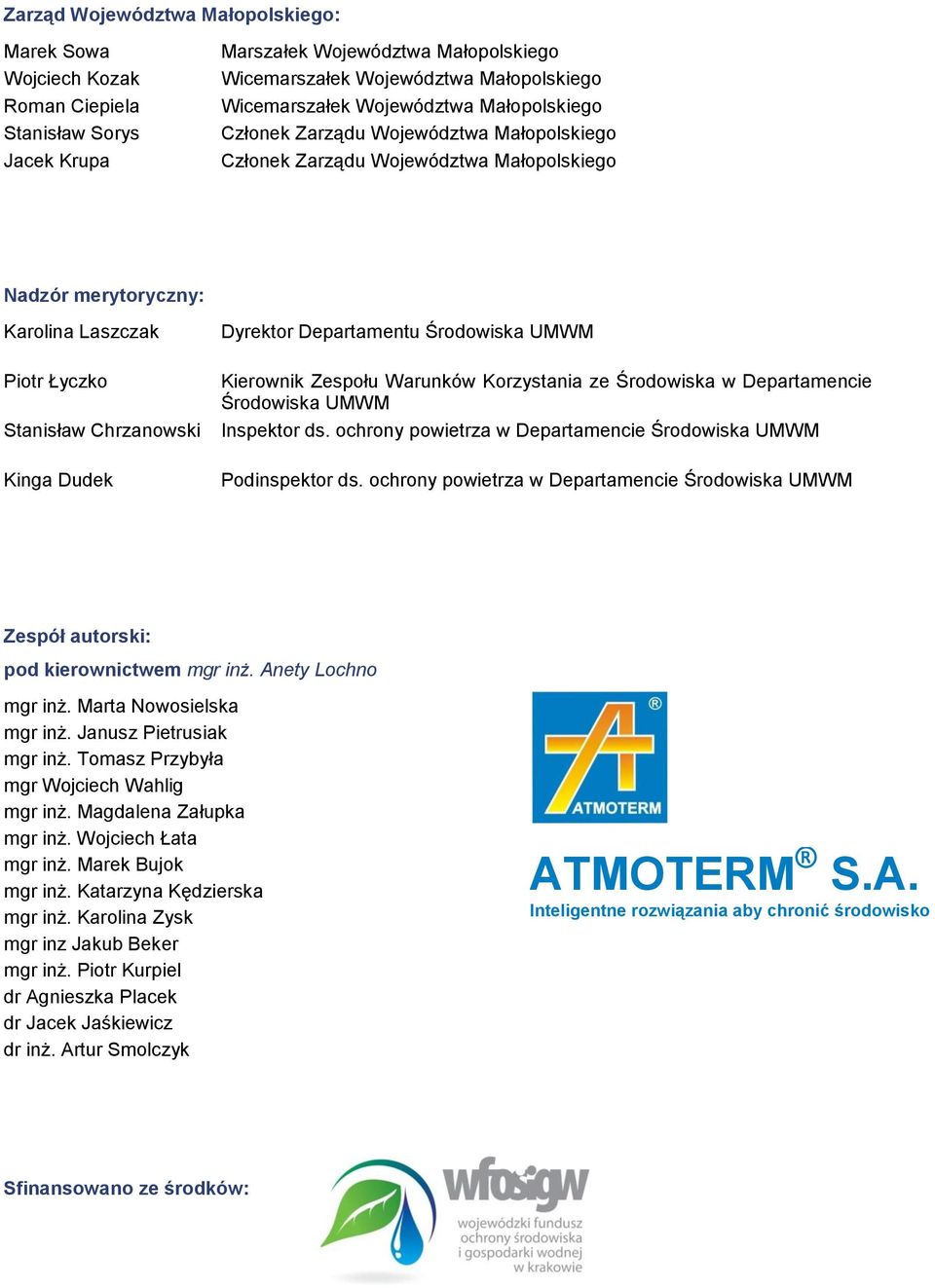 Dyrektor Departamentu Środowiska UMWM Kierownik Zespołu Warunków Korzystania ze Środowiska w Departamencie Środowiska UMWM Inspektor ds.