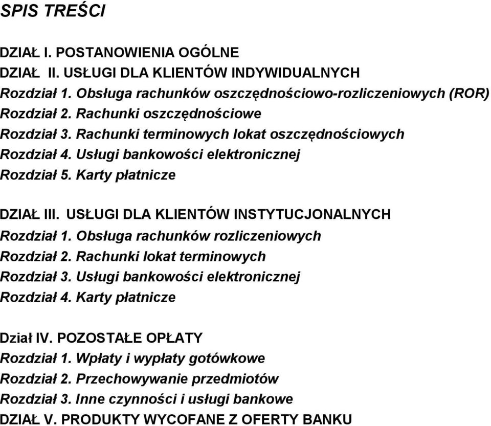 USŁUGI DLA KLIENTÓW INSTYTUCJONALNYCH Rozdział 1. Obsługa rachunków rozliczeniowych Rozdział 2. Rachunki lokat terminowych Rozdział 3. Usługi bankowości elektronicznej Rozdział 4.