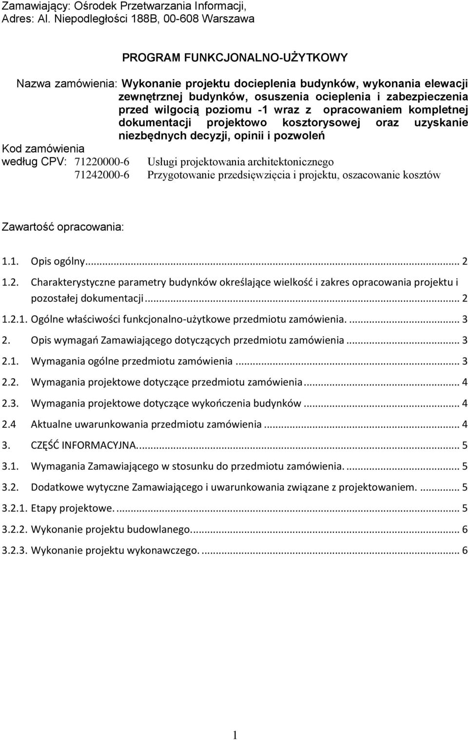 zabezpieczenia przed wilgocią poziomu -1 wraz z opracowaniem kompletnej dokumentacji projektowo kosztorysowej oraz uzyskanie niezbędnych decyzji, opinii i pozwoleń Kod zamówienia według CPV: