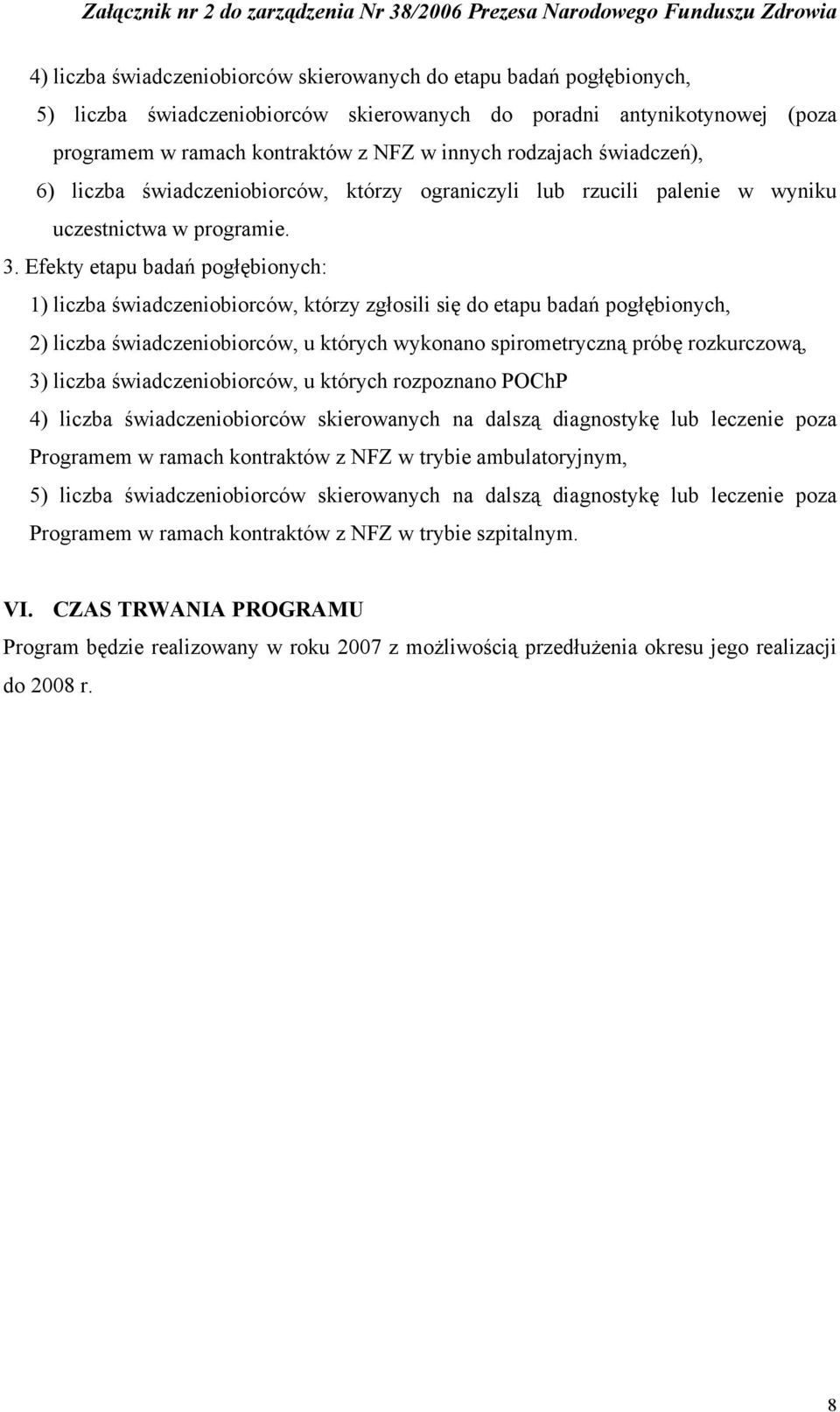 Efekty etapu badań pogłębionych: 1) liczba świadczeniobiorców, którzy zgłosili się do etapu badań pogłębionych, 2) liczba świadczeniobiorców, u których wykonano spirometryczną próbę rozkurczową, 3)