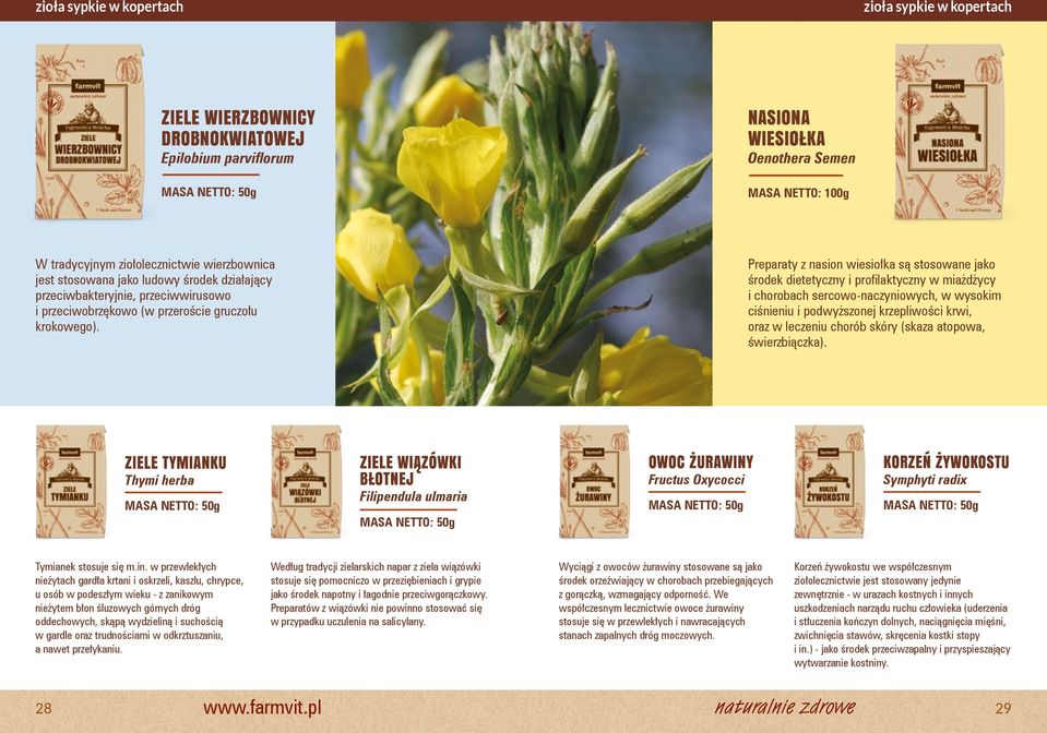 Preparaty z nasion wiesiołka są stosowane jako środek dietetyczny i profilaktyczny w miażdżycy i chorobach sercowo-naczyniowych, w wysokim ciśnieniu i podwyższonej krzepliwości krwi, oraz w leczeniu