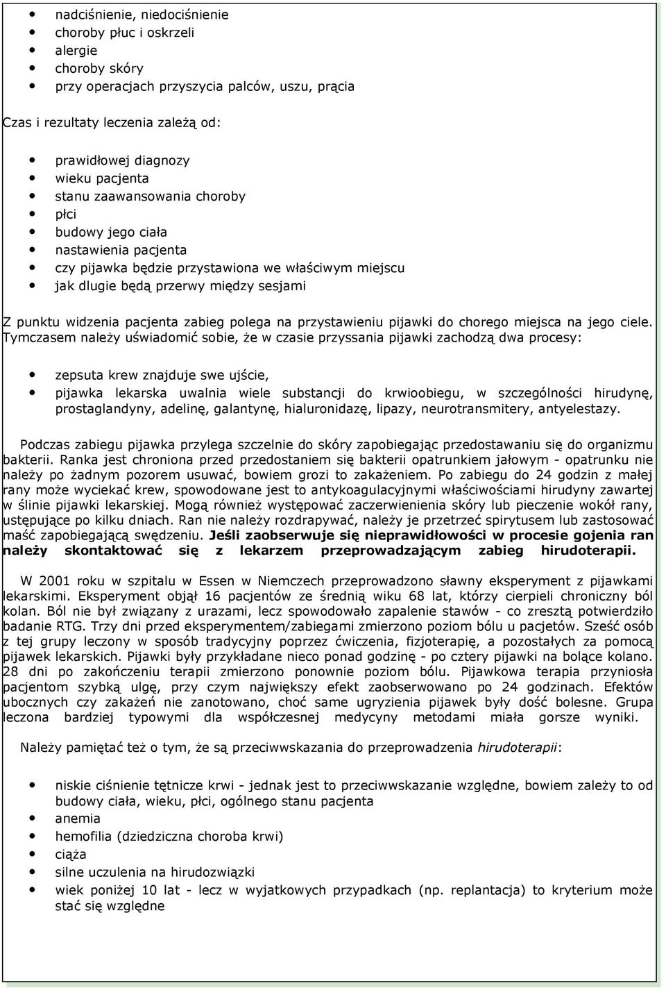 polega na przystawieniu pijawki do chorego miejsca na jego ciele.
