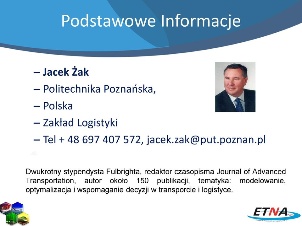 pl Dwukrotny stypendysta Fulbrighta, redaktor czasopisma Journal of Advanced