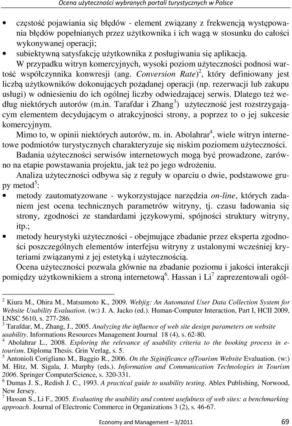 W przypadku witryn komercyjnych, wysoki poziom użyteczności podnosi wartość współczynnika konwresji (ang.