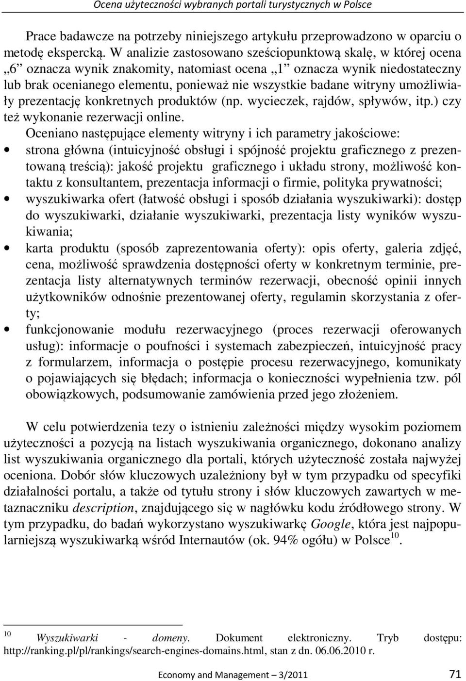 witryny umożliwiały prezentację konkretnych produktów (np. wycieczek, rajdów, spływów, itp.) czy też wykonanie rezerwacji online.