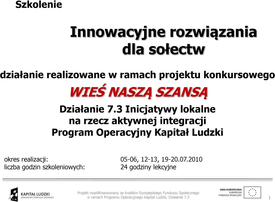3 Inicjatywy lokalne na rzecz aktywnej integracji Program Operacyjny Kapitał