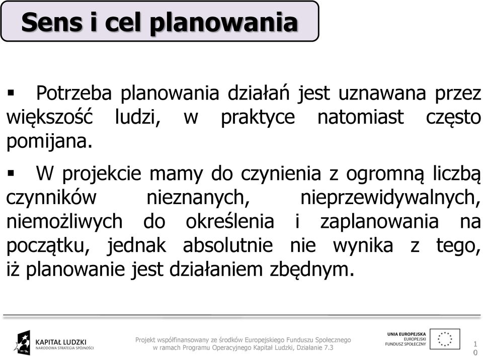 W projekcie mamy do czynienia z ogromną liczbą czynników nieznanych,