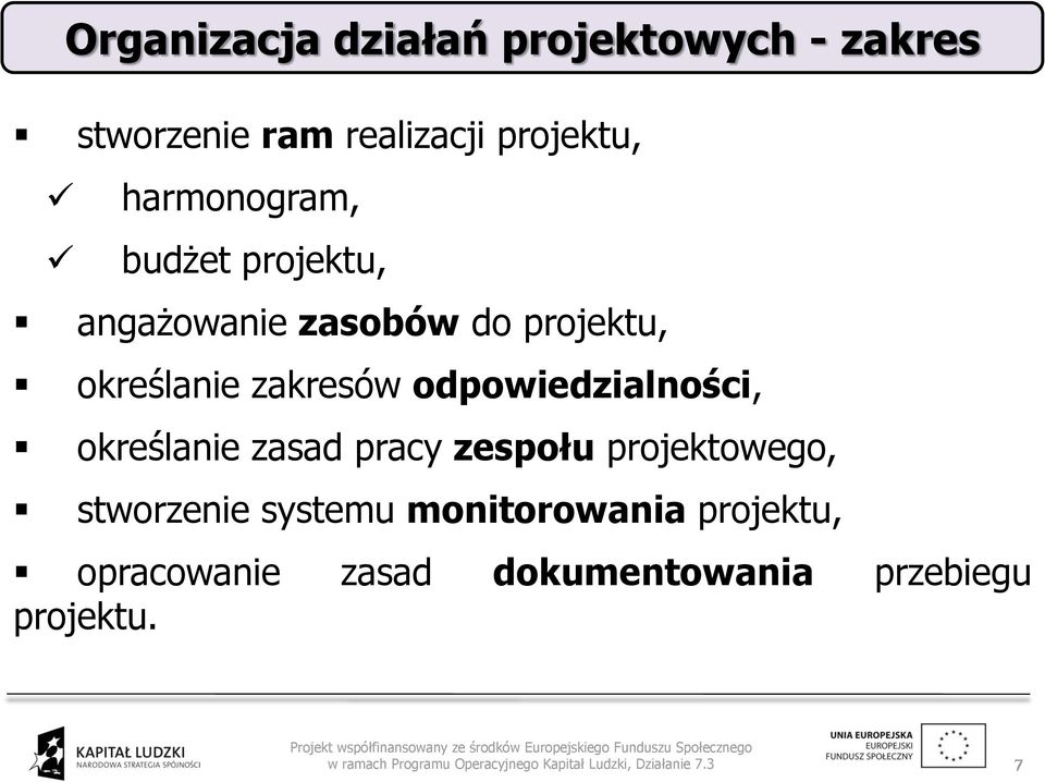 zakresów odpowiedzialności, określanie zasad pracy zespołu projektowego,