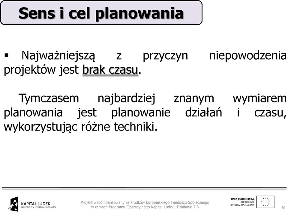 Tymczasem najbardziej znanym wymiarem planowania