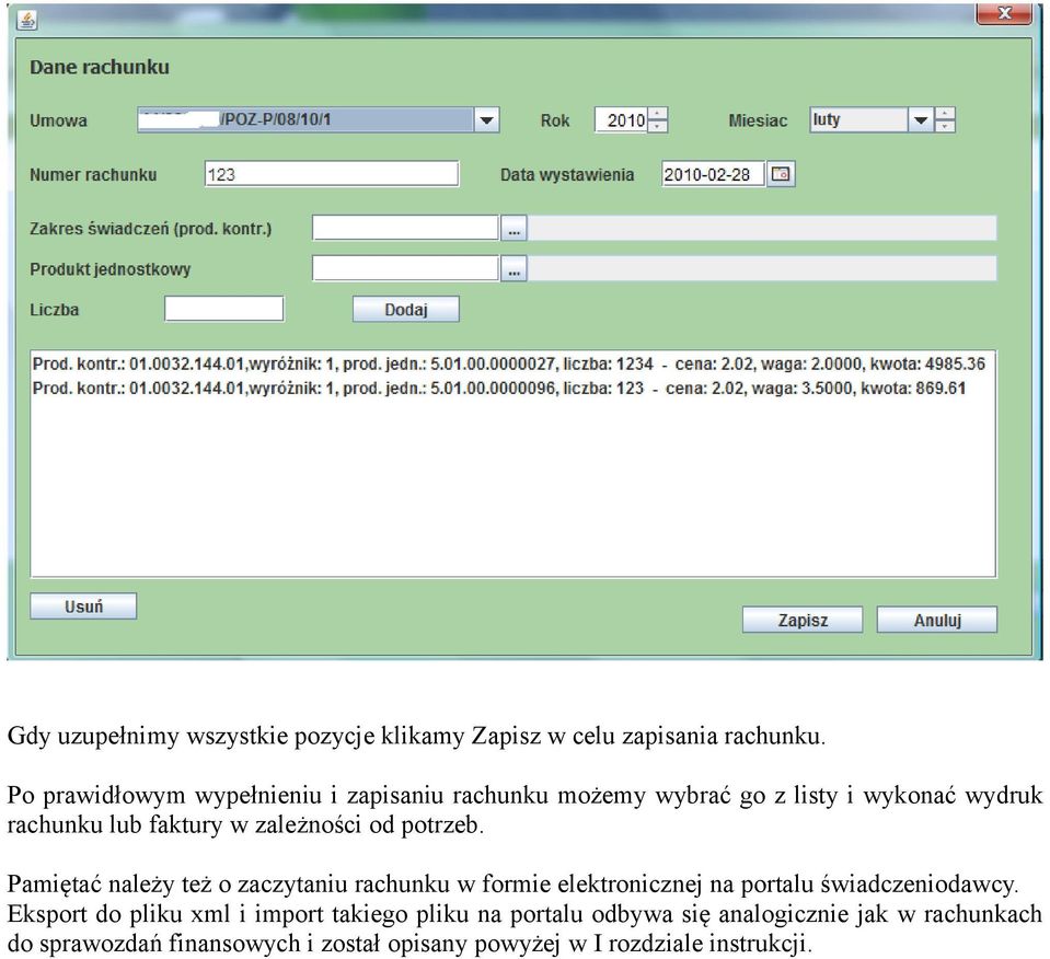 zależności od potrzeb. Pamiętać należy też o zaczytaniu rachunku w formie elektronicznej na portalu świadczeniodawcy.